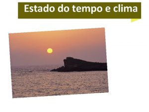 Estado do tempo e clima Estado do tempo