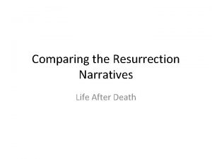 Comparing the Resurrection Narratives Life After Death At