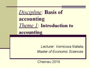 Discipline Basis of accounting Theme 1 Introduction to