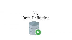 SQL Data Definition SQL tanmlayclar veritabanndaki tablo adlar