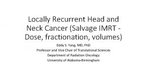 Locally Recurrent Head and Neck Cancer Salvage IMRT