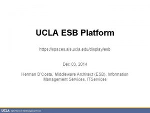 UCLA ESB Platform https spaces ais ucla edudisplayesb