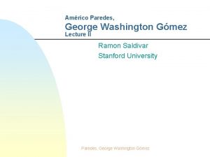 Amrico Paredes George Washington Gmez Lecture II Ramon