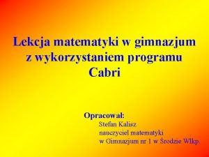 Lekcja matematyki w gimnazjum z wykorzystaniem programu Cabri