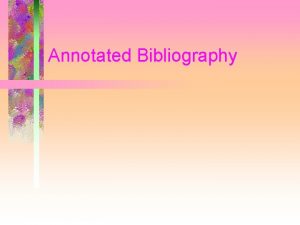 Annotated Bibliography Annotation From Latin notare to mark