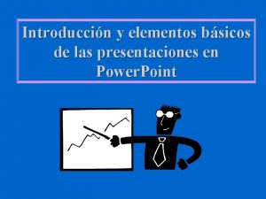 Introduccin y elementos bsicos de las presentaciones en