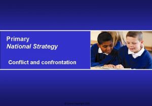 Primary National Strategy Conflict and confrontation Crown Copyright