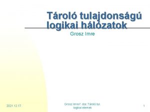 Trol tulajdonsg logikai hlzatok Grosz Imre 2021 12