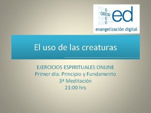 El uso de las creaturas EJERCICIOS ESPIRITUALES ONLINE