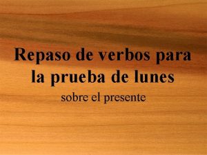 Repaso de verbos para la prueba de lunes