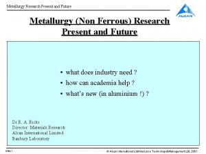 Metallurgy Research Present and Future Metallurgy Non Ferrous
