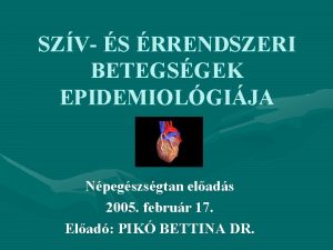 SZV S RRENDSZERI BETEGSGEK EPIDEMIOLGIJA Npegszsgtan elads 2005