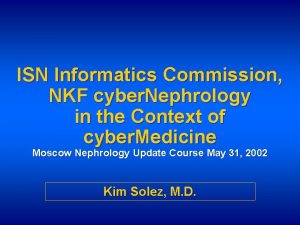 ISN Informatics Commission NKF cyber Nephrology in the