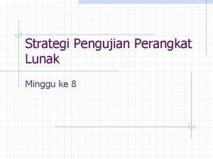 Strategi Pengujian Perangkat Lunak Minggu ke 8 Pengujian