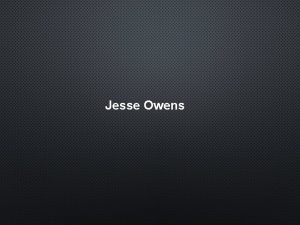 Jesse Owens Jesse Owens Living With A Changed