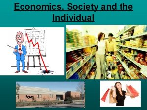 Economics Society and the Individual Individualism Economics In