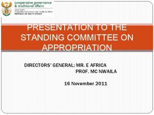 PRESENTATION TO THE STANDING COMMITTEE ON APPROPRIATION DIRECTORS
