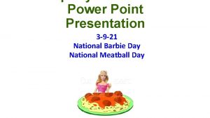 Power Point Presentation 3 9 21 National Barbie