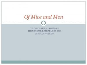 Of Mice and Men VOCABULARY ALLUSIONS HISTORICAL REFERENCES