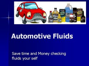 Automotive Fluids Save time and Money checking fluids