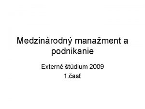 Medzinrodn manament a podnikanie Extern tdium 2009 1