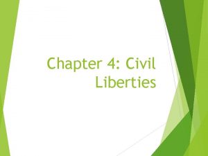 Chapter 4 Civil Liberties Civil Liberties legal constitutional