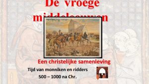 De vroege middeleeuwen Een christelijke samenleving Tijd van