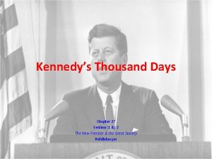 Kennedys Thousand Days Chapter 27 Section 1 2