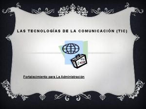 LAS TECNOLOGAS DE LA COMUNICACIN TIC Fortalecimiento para