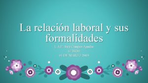 La relacin laboral y sus formalidades L A