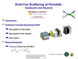 DrellYan Scattering at Fermilab Sea Quest and Beyond