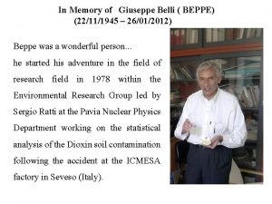 In Memory of Giuseppe Belli BEPPE 22111945 26012012