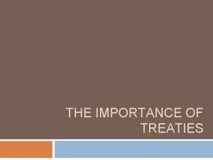 THE IMPORTANCE OF TREATIES Treaties Early international law