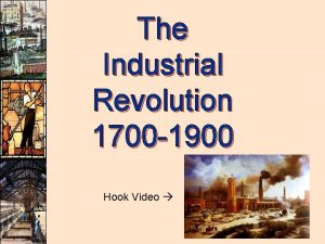 The Industrial Revolution 1700 1900 Hook Video Early