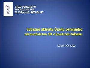 RAD VEREJNHO ZDRAVOTNCTVA SLOVENSKEJ REPUBLIKY Sasn aktivity radu