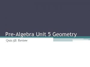 PreAlgebra Unit 5 Geometry Quiz 5 B Review