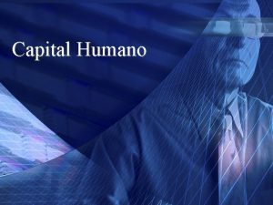 Capital Humano La teora del capital humano la