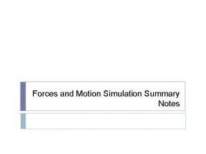 Forces and Motion Simulation Summary Notes Forces Forces