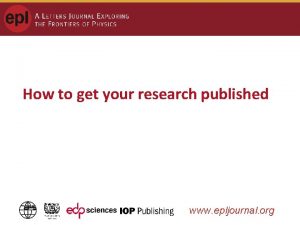 How to get your research published www epljournal
