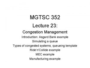 MGTSC 352 Lecture 23 Congestion Management Introduction Asgard