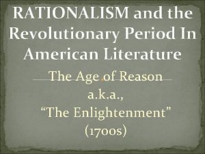 RATIONALISM and the Revolutionary Period In American Literature