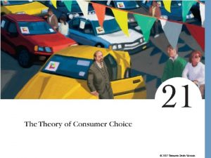 2007 Thomson SouthWestern The Theory of Consumer Choice