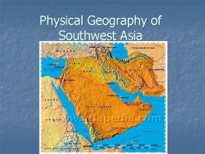 Physical Geography of Southwest Asia Arabian Peninsula n