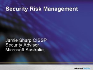 Security Risk Management Jamie Sharp CISSP Security Advisor