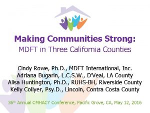 Making Communities Strong MDFT in Three California Counties