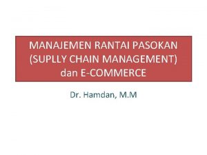 MANAJEMEN RANTAI PASOKAN SUPLLY CHAIN MANAGEMENT dan ECOMMERCE