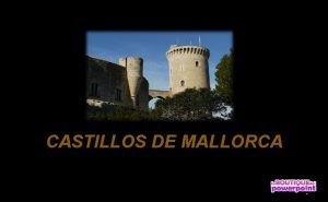 CASTILLOS DE MALLORCA 1 Es un Castillo roquero