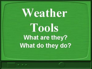 Weather Tools What are they What do they