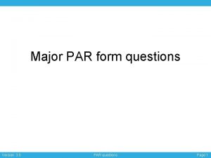 Major PAR form questions Version 3 0 PAR