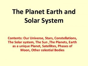 The Planet Earth and Solar System Contents Our